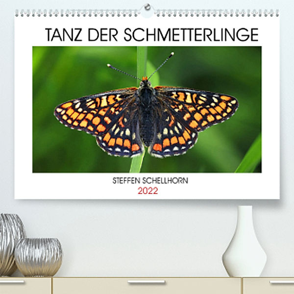 TANZ DER SCHMETTERLINGE (Premium, hochwertiger DIN A2 Wandkalender 2022, Kunstdruck in Hochglanz), Steffen Schellhorn