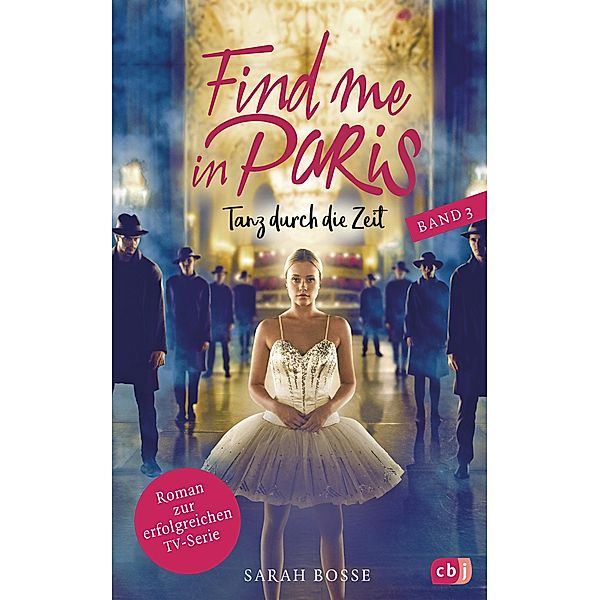 Tanz durch die Zeit / Find me in Paris Bd.3, Sarah Bosse