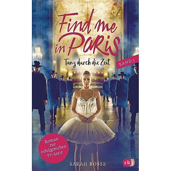 Tanz durch die Zeit / Find me in Paris Bd.3, Sarah Bosse