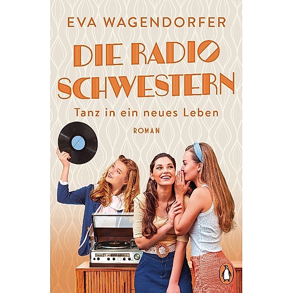 Tanz in ein neues Leben / Die Radioschwestern Bd.3, Eva Wagendorfer