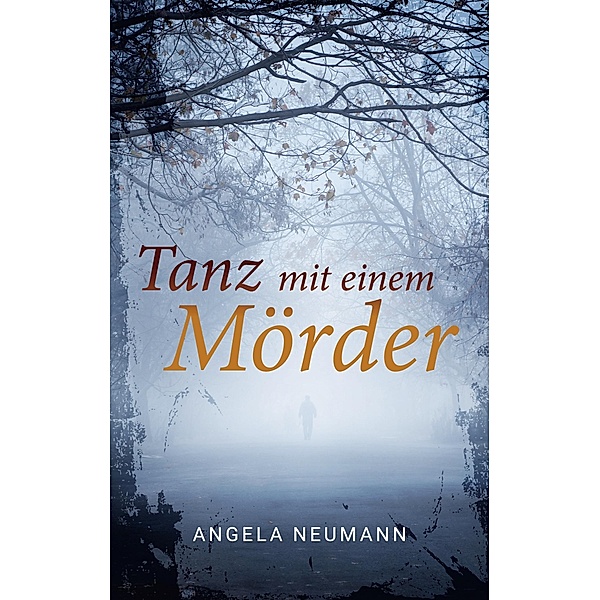 Tanz mit einem Mörder, Angela Neumann
