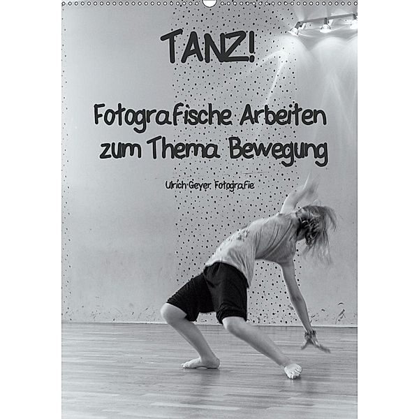TANZ! (Wandkalender 2020 DIN A2 hoch), Ulrich Geyer