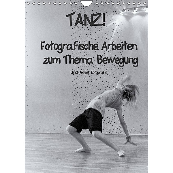 TANZ! (Wandkalender 2022 DIN A4 hoch), Ulrich Geyer