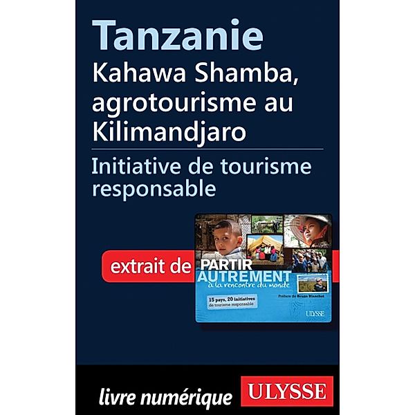 Tanzanie - Kahawa Shamba, agrotourisme au Kilimandjaro, Denise Landry, Rémi St-Gelais