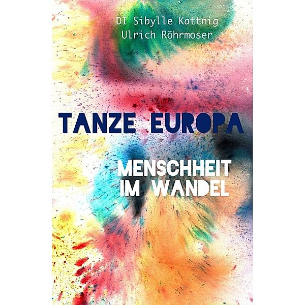 Tanze Europa, Sibylle Kattnig, Ulrich Röhrmoser