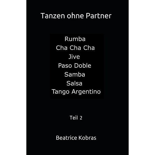 Tanzen ohne Partner - Teil 2 / Tanzen ohne Partner Bd.2, Beatrice Kobras