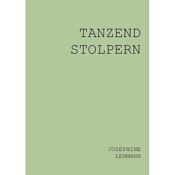 TANZEND STOLPERN, Josephine Lehmann