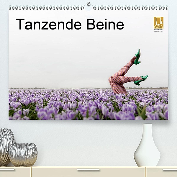 Tanzende Beine(Premium, hochwertiger DIN A2 Wandkalender 2020, Kunstdruck in Hochglanz), Gerhard Großberger