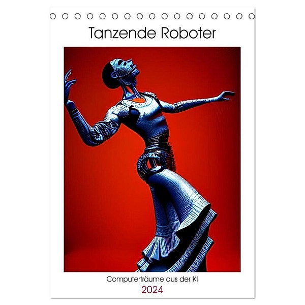 Tanzende Roboter - Computerträume aus der KI (Tischkalender 2024 DIN A5 hoch), CALVENDO Monatskalender, Christine aka stine1