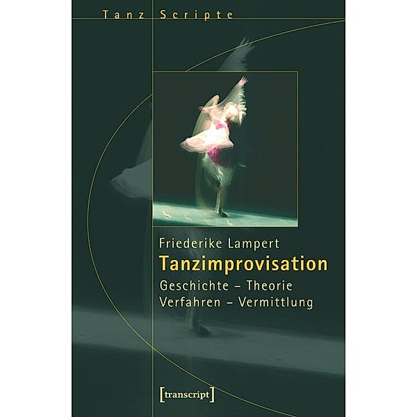 Tanzimprovisation / TanzScripte Bd.7, Friederike Lampert