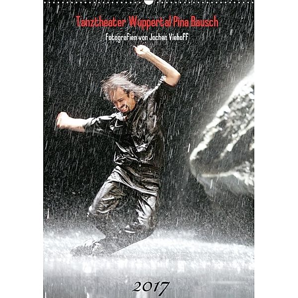 Tanztheater Wuppertal Pina Bausch (Wandkalender 2017 DIN A2 hoch), Jochen Viehoff