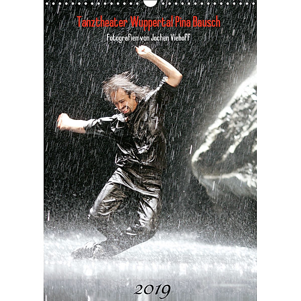 Tanztheater Wuppertal Pina Bausch (Wandkalender 2019 DIN A3 hoch), Jochen Viehoff