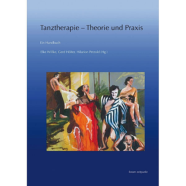 Tanztherapie - Theorie und Praxis, Hilarion G. Petzold