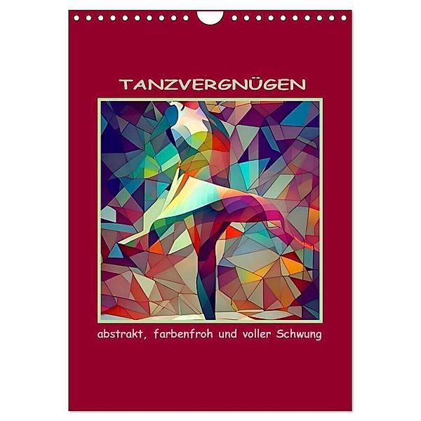 Tanzvergnügen, abstrakt, farbenfroh und voller Schwung (Wandkalender 2024 DIN A4 hoch), CALVENDO Monatskalender, IssaBild