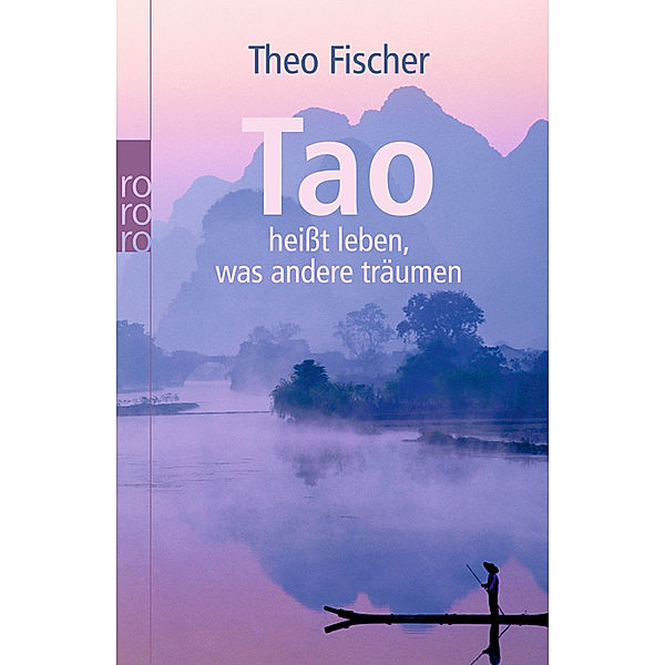 Tao heisst leben, was andere träumen, Theo Fischer