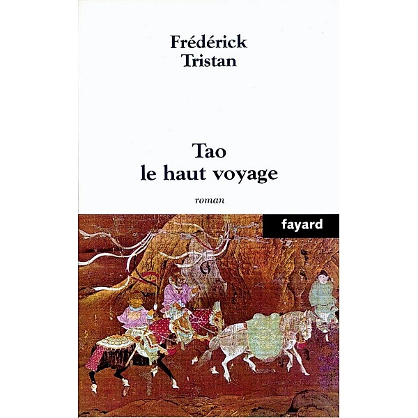 Tao le haut voyage / Littérature Française, Frédérick Tristan