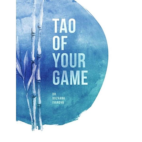 Tao of Your Game, Bozhana Ivanova