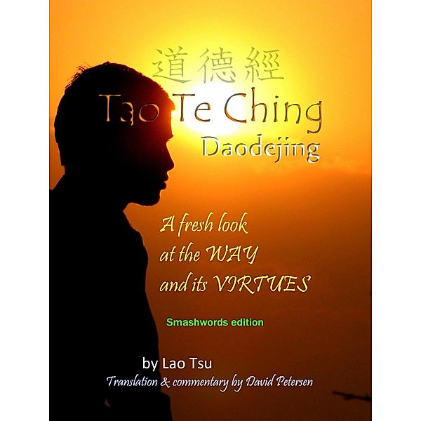 Tao Te Ching / Daodejing: A Fresh Look at the Way and its Virtues, David Petersen