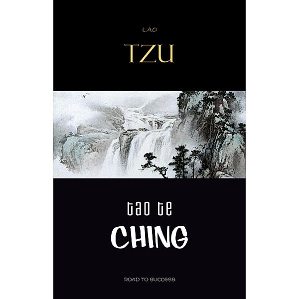 Tao Te Ching / Road to Success, Tzu Lao Tzu