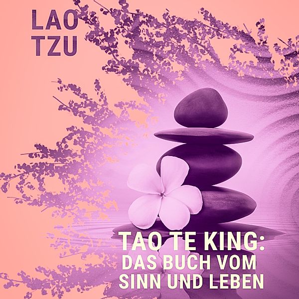 Tao te king: Das Buch vom Sinn und Leben, Lao Tzu