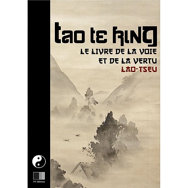Tao Te King. Le livre de la Voie et de la Vertue., Lao-Tseu