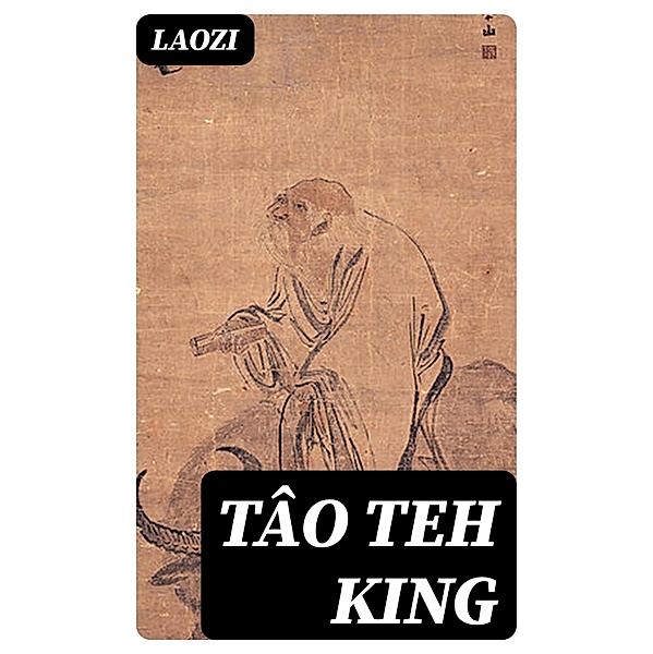 Tâo Teh King, Laozi