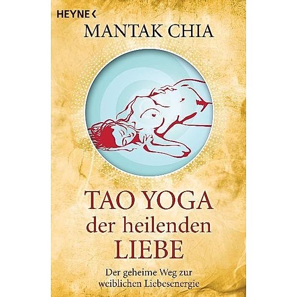 Tao Yoga der heilenden Liebe, Mantak Chia