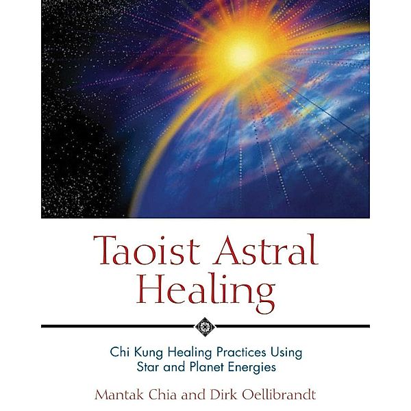 Taoist Astral Healing, Mantak Chia, Dirk Oellibrandt
