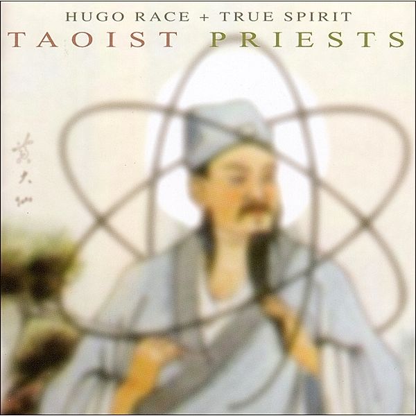 Taoist Priests, Hugo Race & True Spirit