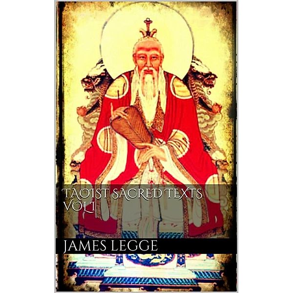 Taoist Sacred Texts. Vol.I., James Legge