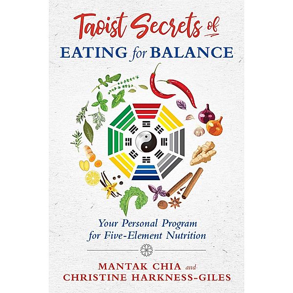 Taoist Secrets of Eating for Balance, Mantak Chia, Christine Harkness-Giles