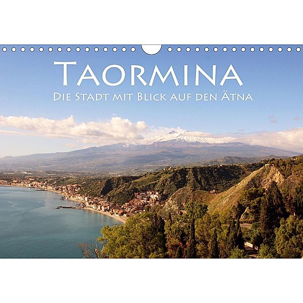 Taormina, die Stadt mit Blick auf den Ätna (Wandkalender 2021 DIN A4 quer), Helene Seidl