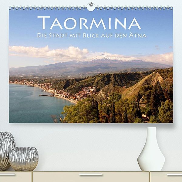 Taormina, die Stadt mit Blick auf den Ätna (Premium, hochwertiger DIN A2 Wandkalender 2023, Kunstdruck in Hochglanz), Helene Seidl