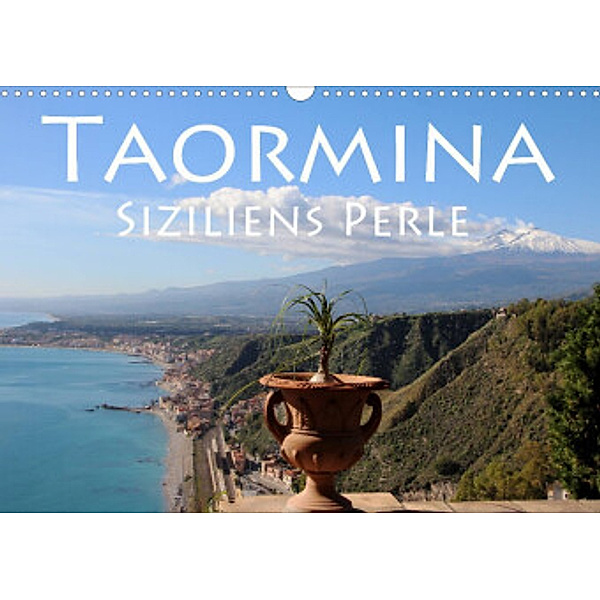Taormina Siziliens Perle (Wandkalender 2022 DIN A3 quer), Helene Seidl
