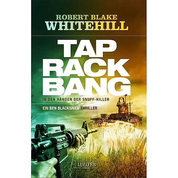 TAP RACK BANG - In den Händen der Snuff-Killer / Blackshaw Bd.3, Robert Blake Whitehill