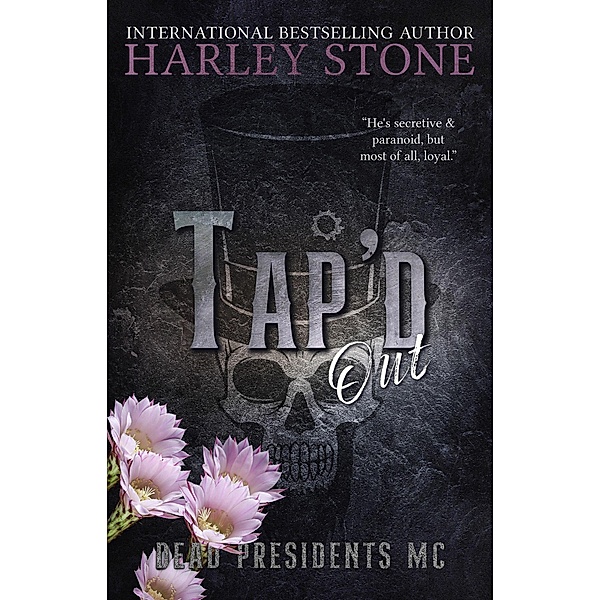 Tap'd Out (Dead Presidents MC, #5) / Dead Presidents MC, Harley Stone
