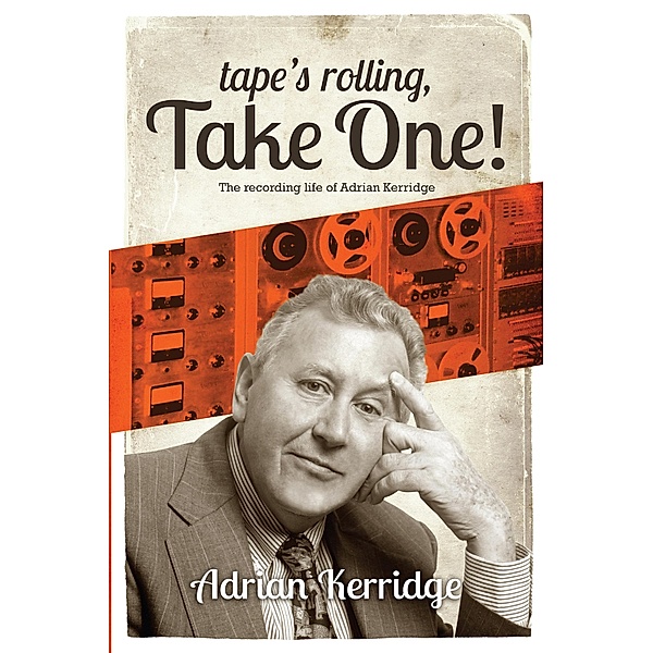 Tape's Rolling, Take One, Adrian Kerridge