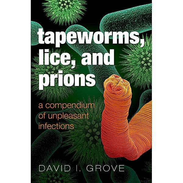 Tapeworms, Lice, and Prions, David Grove