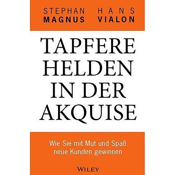Tapfere Helden in der Akquise, Stephan Magnus, Hans Vialon