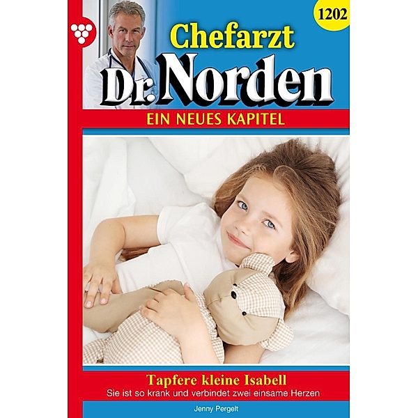 Tapfere kleine Isabell / Chefarzt Dr. Norden Bd.1202, Helen Perkins