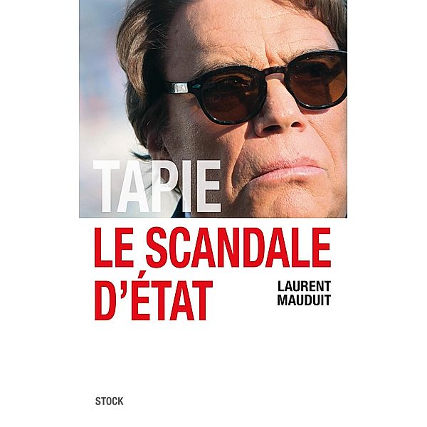 Tapie, le scandale d'Etat / Essais - Documents, Laurent Mauduit