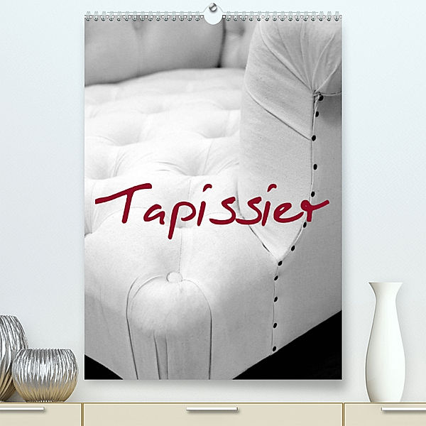 Tapissier (Premium, hochwertiger DIN A2 Wandkalender 2023, Kunstdruck in Hochglanz), Patrice Thebault