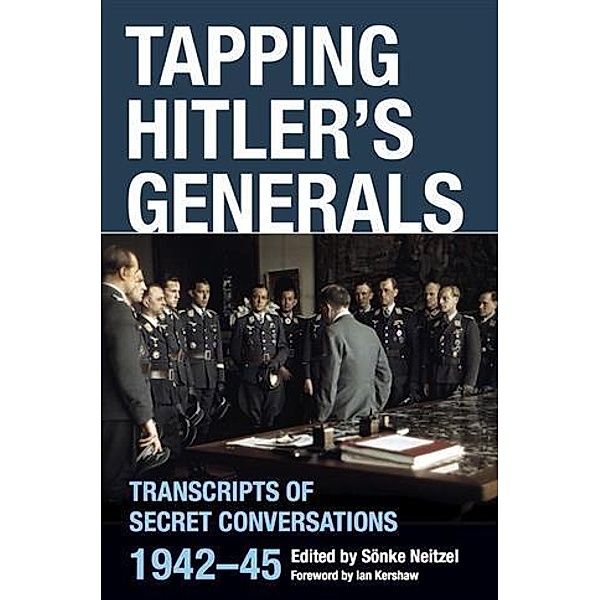 Tapping Hitler's Generals, Sonke Neitzel