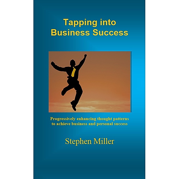 Tapping Into Business Success, Stephen Miller