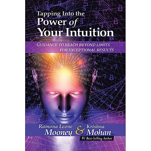 Tapping Into The Power of Your Intuition, Ramona Leone Mooney, Krishna Mohan