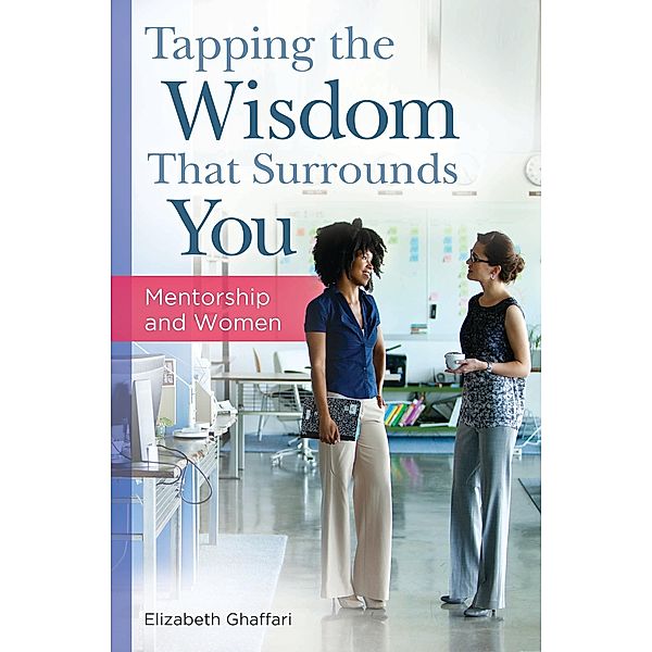 Tapping the Wisdom That Surrounds You, Elizabeth Ghaffari