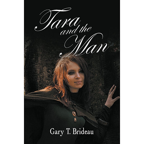 Tara and the Man, Gary T. Brideau