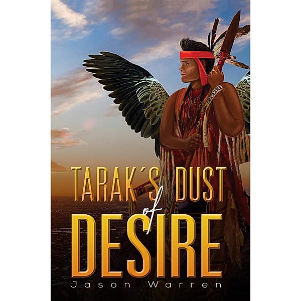 Tarak's Dust of Desire / Austin Macauley Publishers, Jason Warren