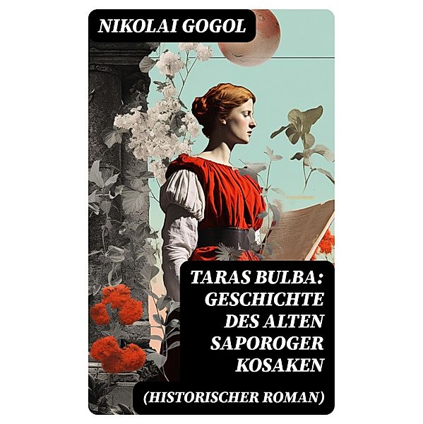 Taras Bulba: Geschichte des alten Saporoger Kosaken (Historischer Roman), Nikolai Gogol