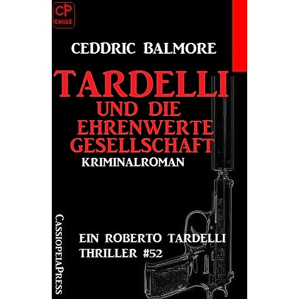 Tardelli und die ehrenwerte Gesellschaft - Ein Roberto Tardelli Thriller #52, Cedric Balmore
